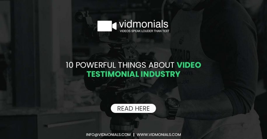 10 Powerful Things about Video Testimonial Industry