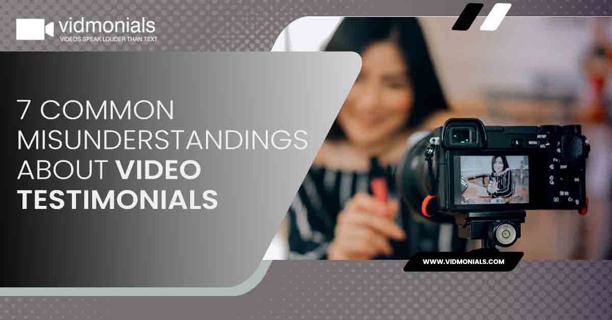 Common Misunderstandings About Video Testimonials