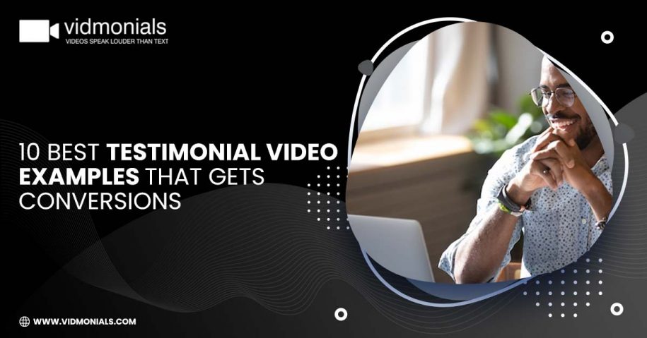 10 Best Testimonial Video Example that Gets Conversions