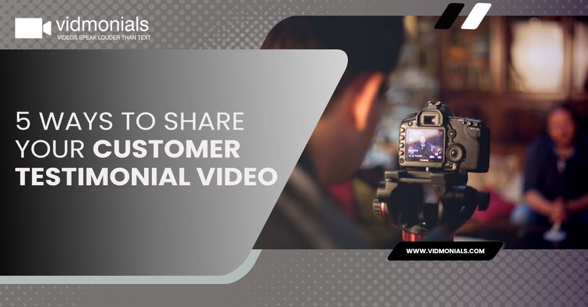 5 Ways to Share your Customer Testimonial Video