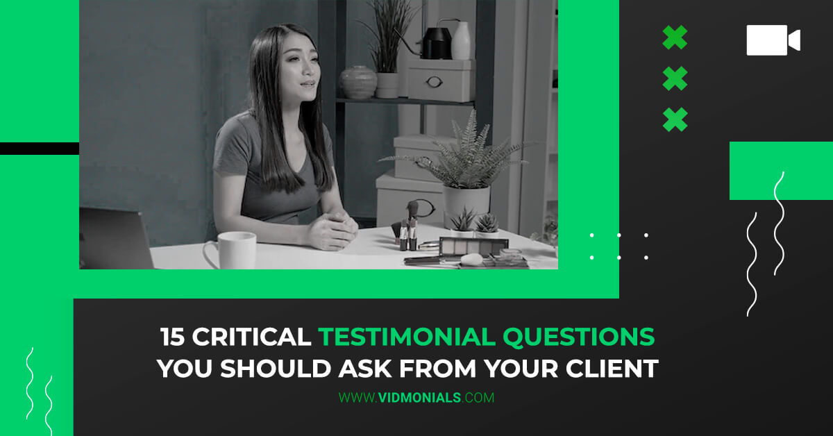 15 Critical Testimonial Questions You Should Ask From Your Client