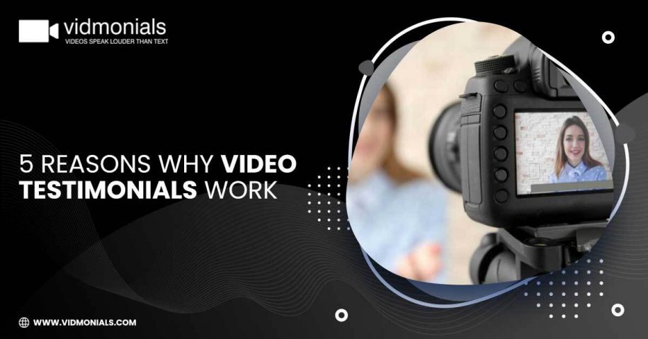 5 Reasons Why Video Testimonials Work