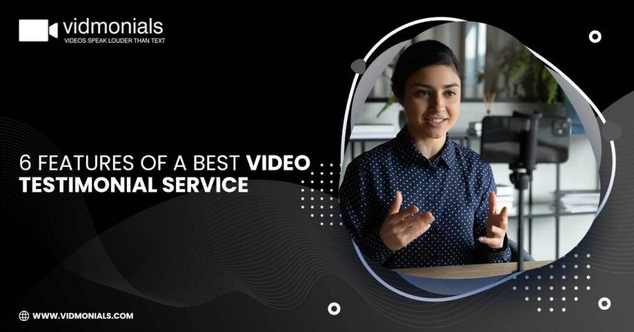 6 Features of a Best Video Testimonial Service