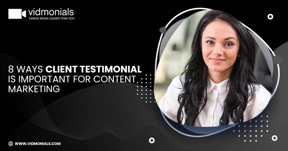 8 Ways Client Testimonial is Important for Content Marketing