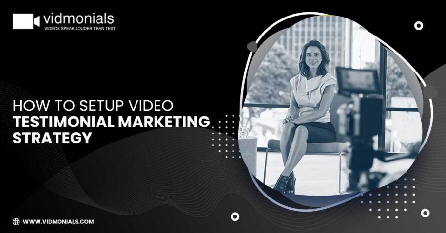 How To Setup Video Testimonial Marketing Strategy_