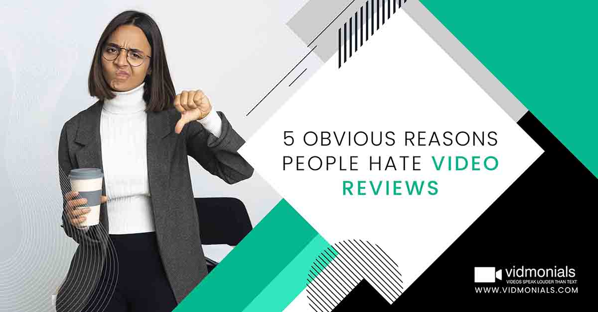 5 Obvious Reasons People Hate Video Reviews