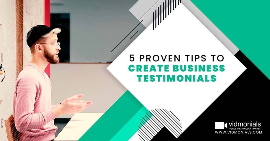 5 Proven Tips To Create Business Testimonials