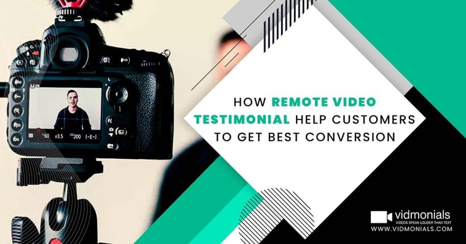 How Remote Video Testimonial Help Customers to Get Best Conversion