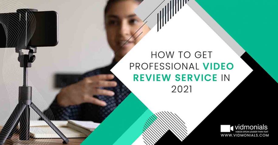 How to Get Professional Video Review Service in 2021