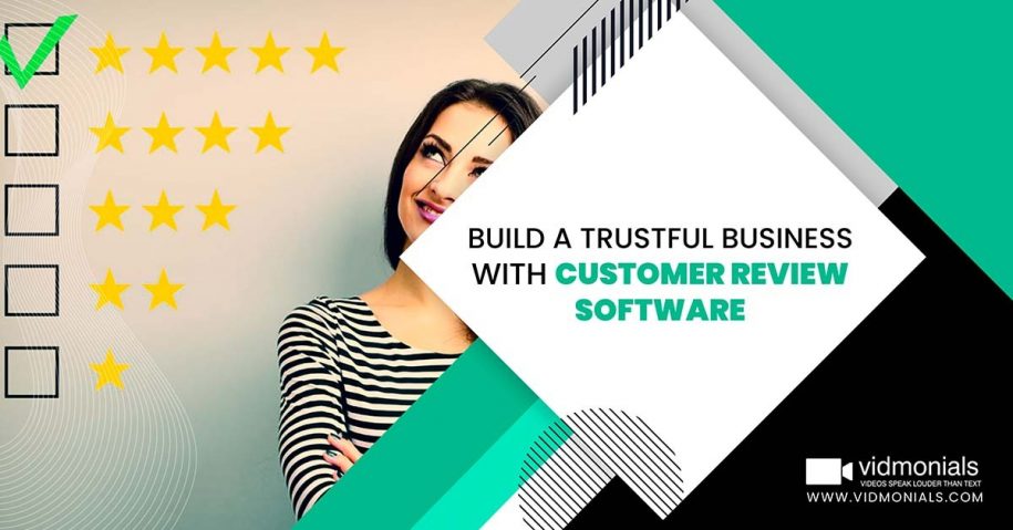 Build a Trustful Business with Customer Review Software