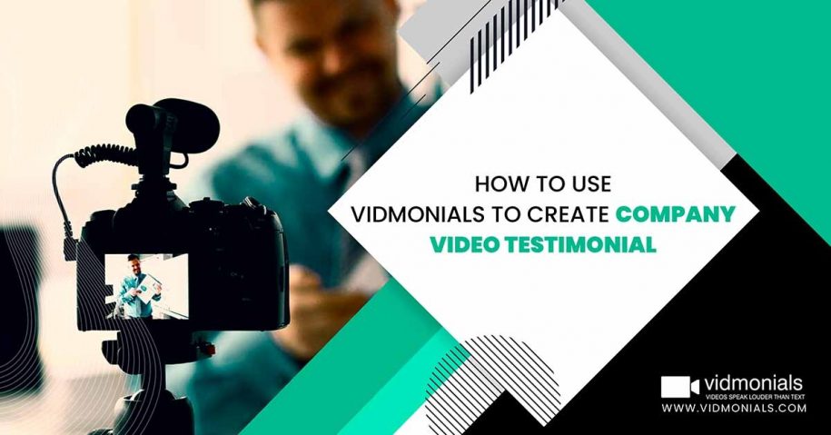 How to Use Vidmonials to create company video testimonial