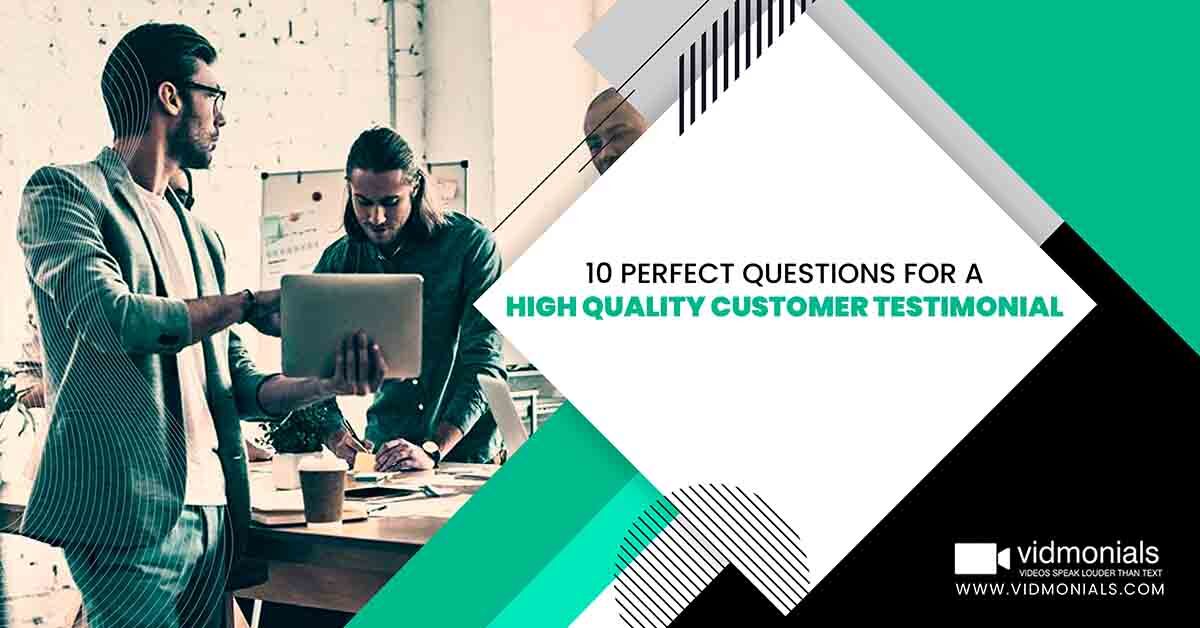 10 perfect questions for a high quality customer testimonial