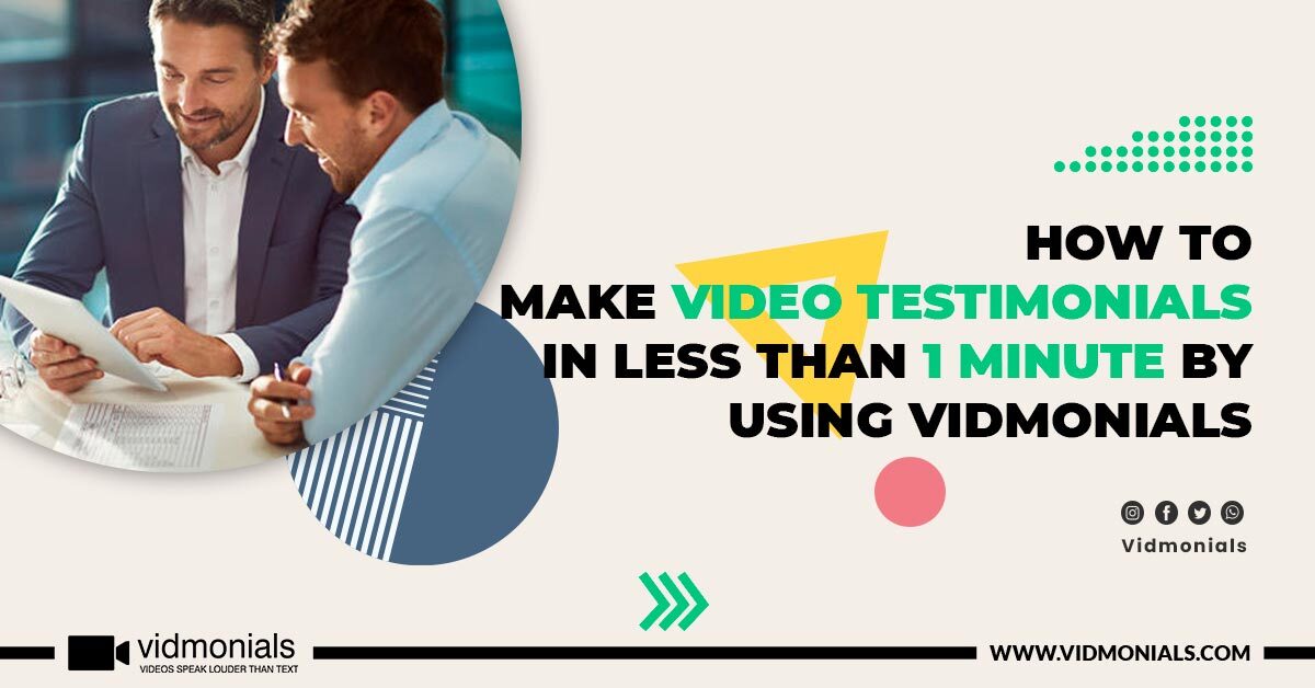 How To Make Video Testimonials In Less Than 1 Minute By Using Vidmonials