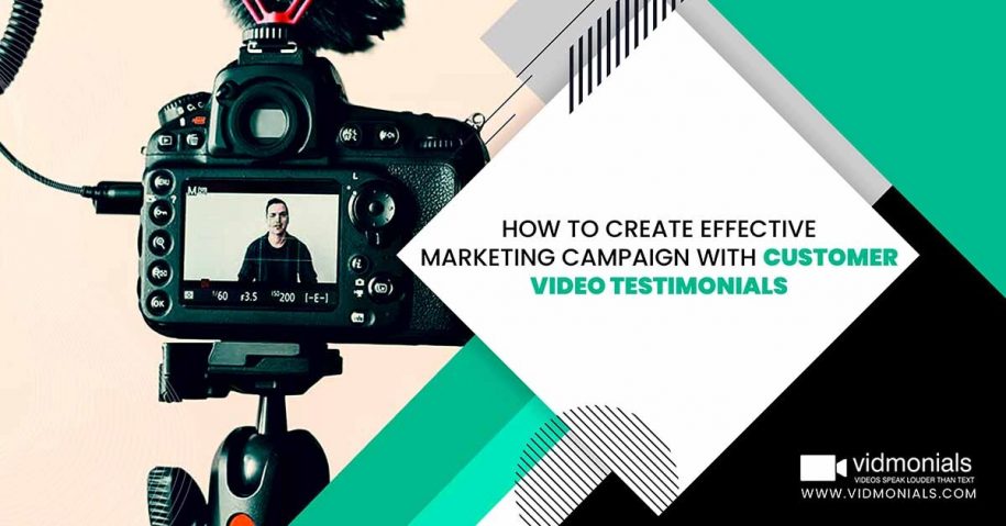 How to Create Effective Marketing Campaign with Customer Video Testimonials