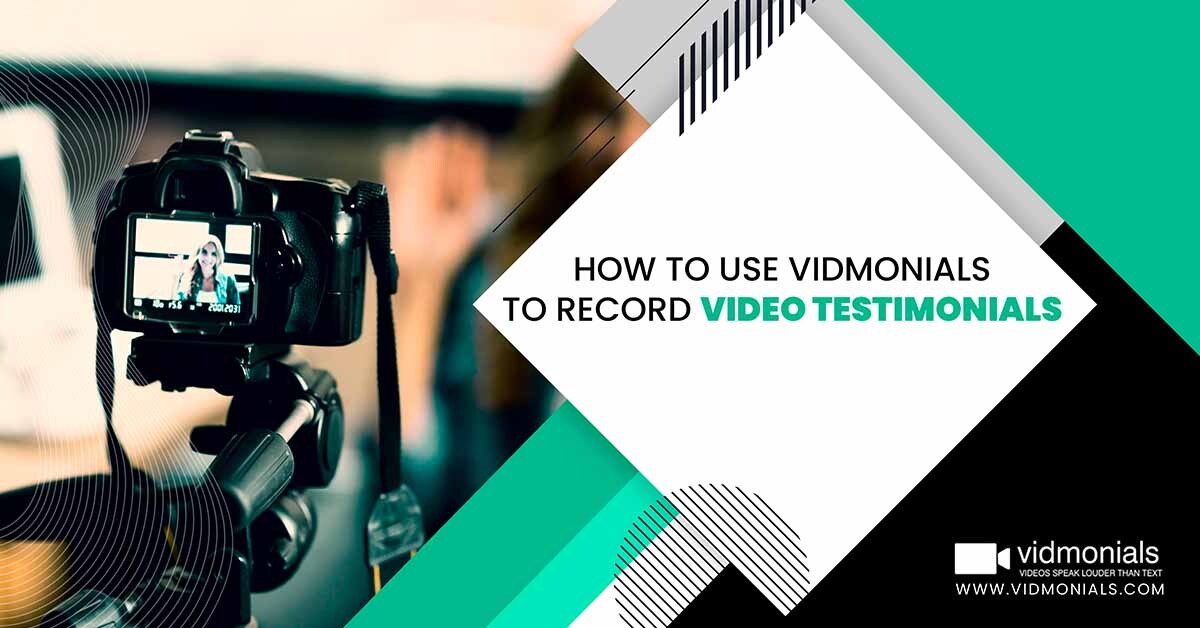 How to Use Vidmonials to Record Video Testimonials