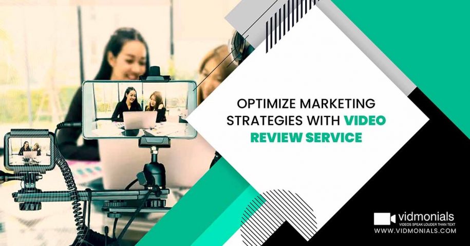 Optimize Marketing Strategies With Video Review Service