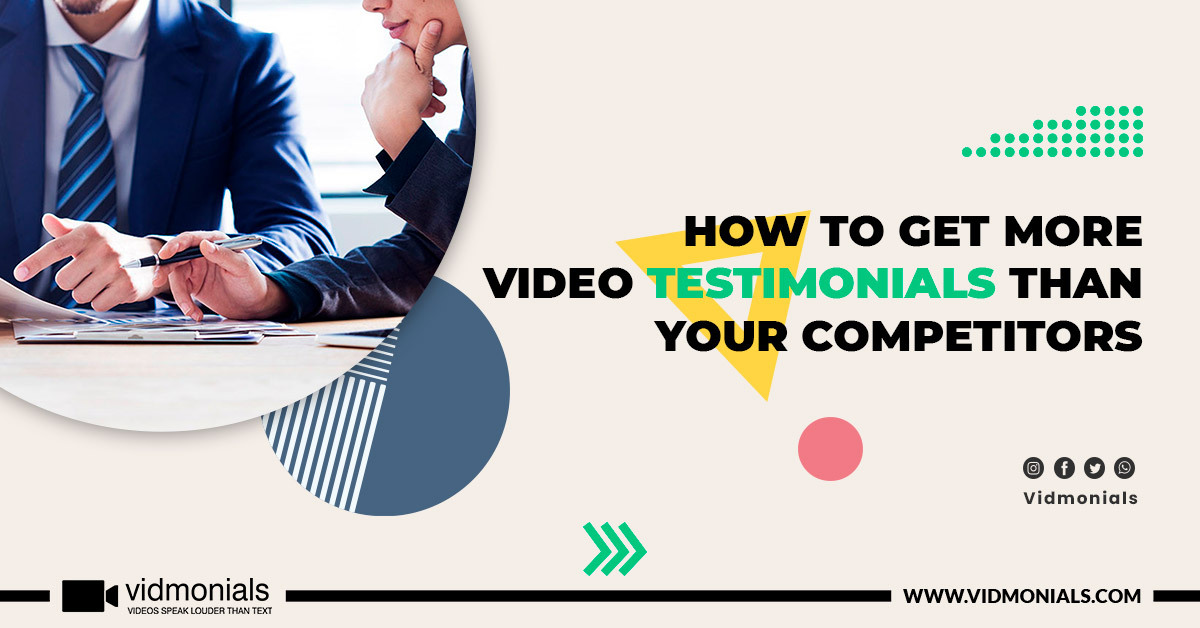 How To Get More Video Testimonials Than Your Competitors