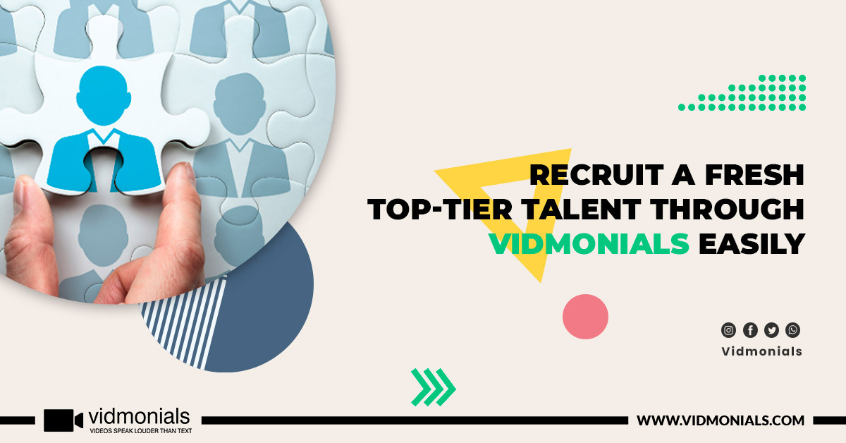 Recruit a fresh top-tier talent through Vidmonials Easily