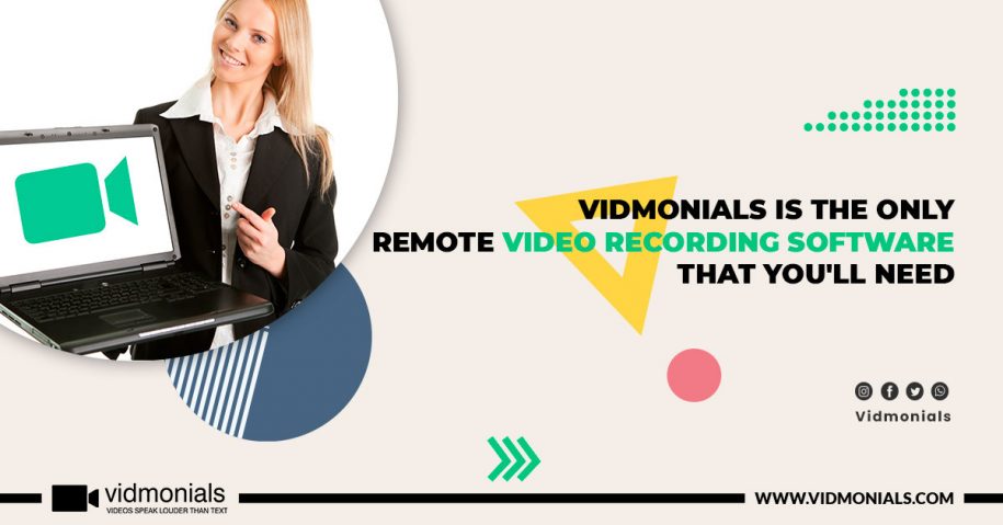 Vidmonials Is The Only Remote Video Recording Software That You'll Need