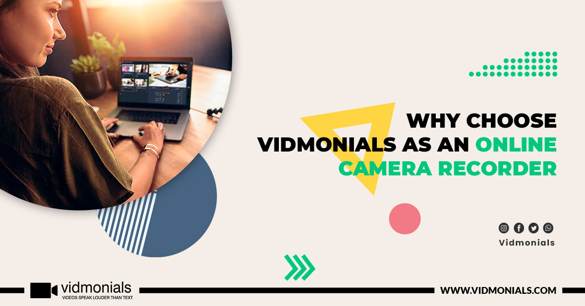 Why choose Vidmonials as an online camera recorder