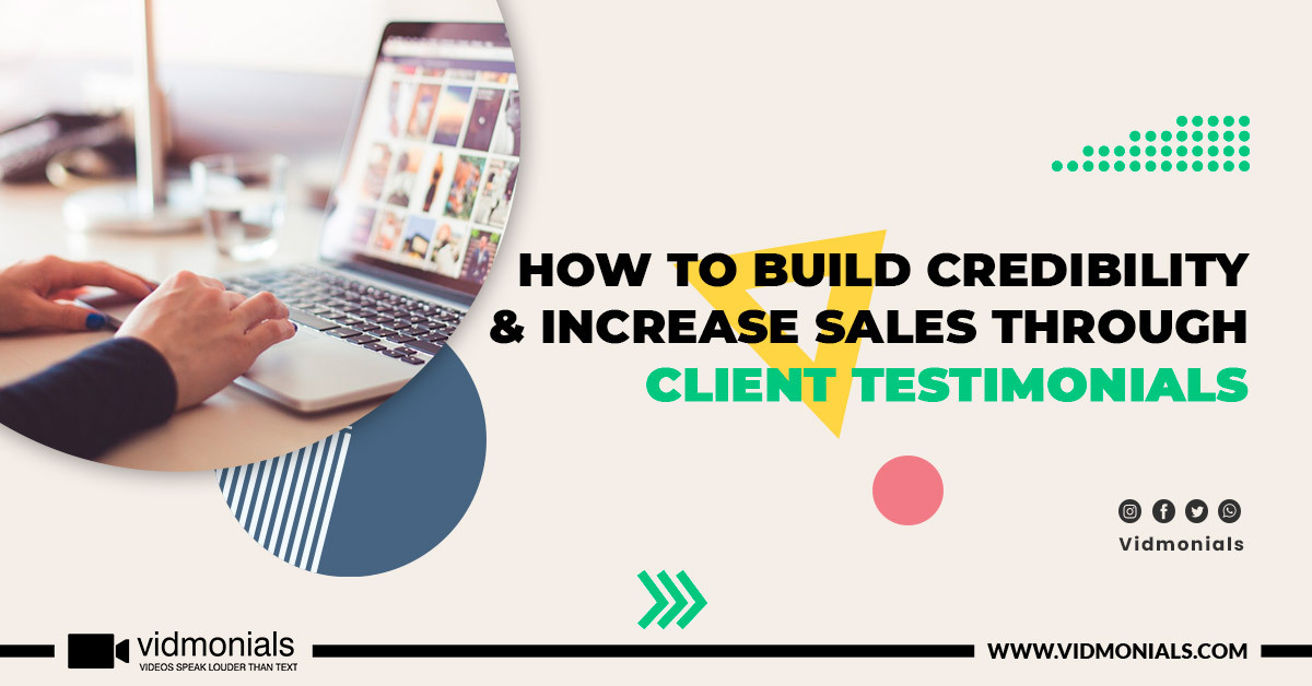 How To Build Credibility & Increase Sales Through Client Testimonials