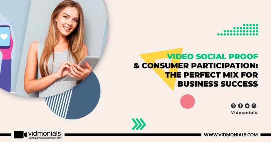 Video Social Proof & Consumer Participation The Perfect Mix For Business Success