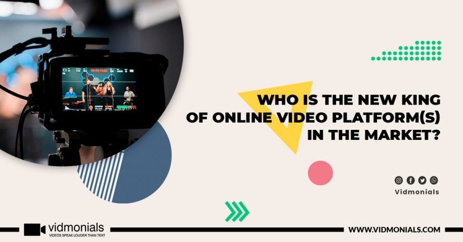 Who Is The New King Of Online Video Platform(s) In The Market