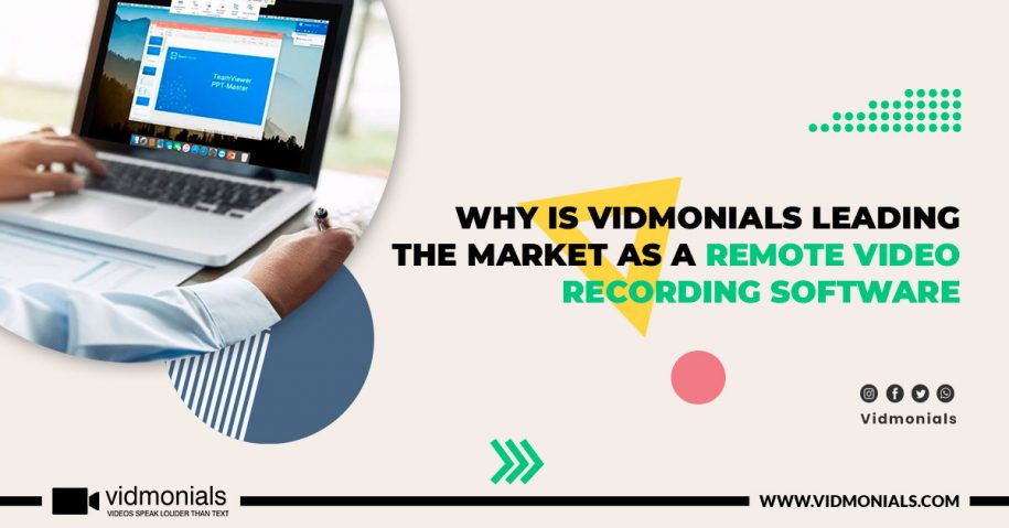 Why Is Vidmonials Leading The Market As A Remote Video Recording Software