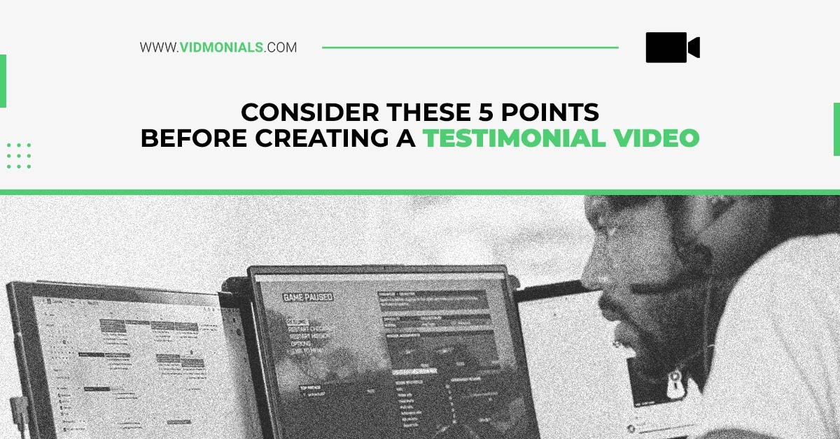 Consider These 5 Points Before Creating A Testimonial Video