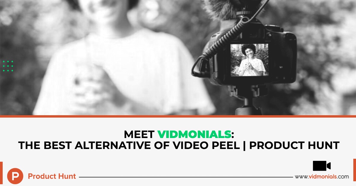 Meet Vidmonials: The Best Alternative Of Video Peel | Product Hunt