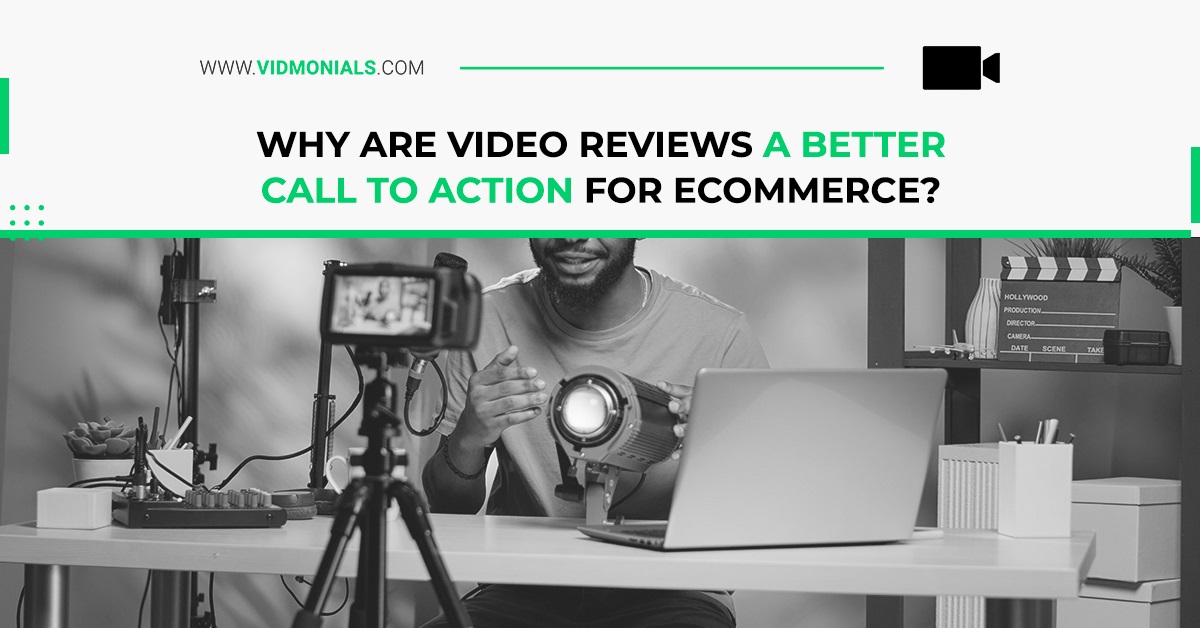 Why are video reviews a better call to action for eCommerce